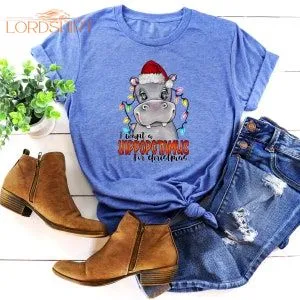 I Want A Hippopotamus For Christmas Shirt Christmas Lovers