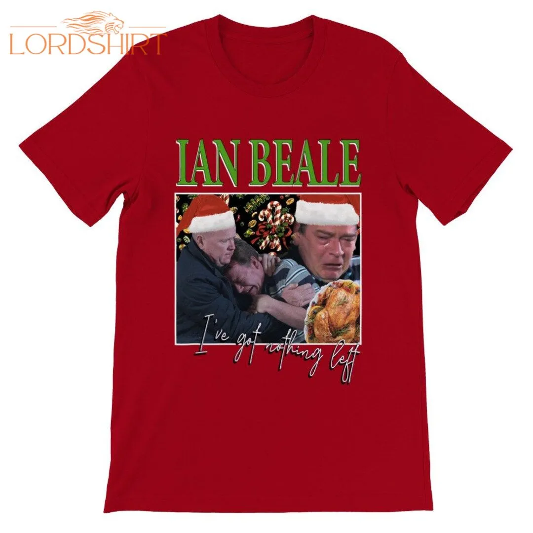 Ian Beale Christmas Unisex T-shirt Ive Got Nothing Left