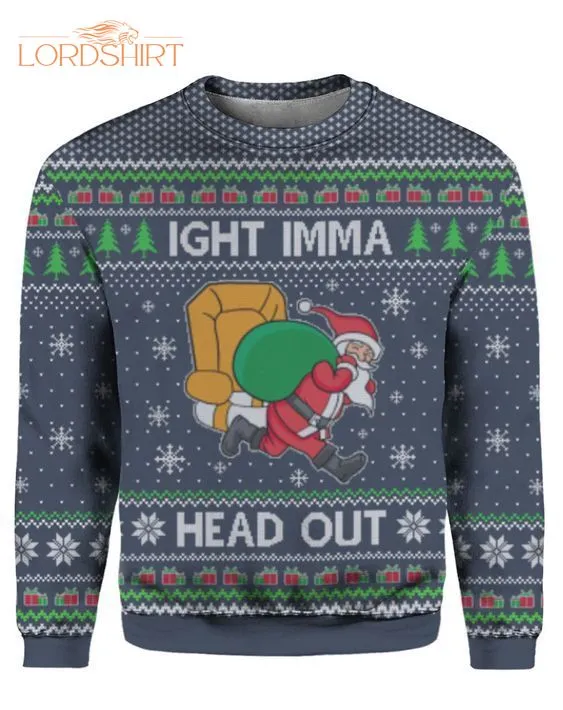 Ight Imma Head Out Santa Christmas Ugly Christmas Sweater