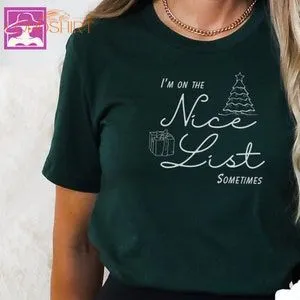 Im On The Nice Listsometimes Christmas T-shirt Christmas