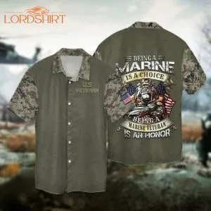 Independence Day Memorial Day Being A Marine Is A Choice Being A Marine Veteran Is An Honor Hawaiian Shirt