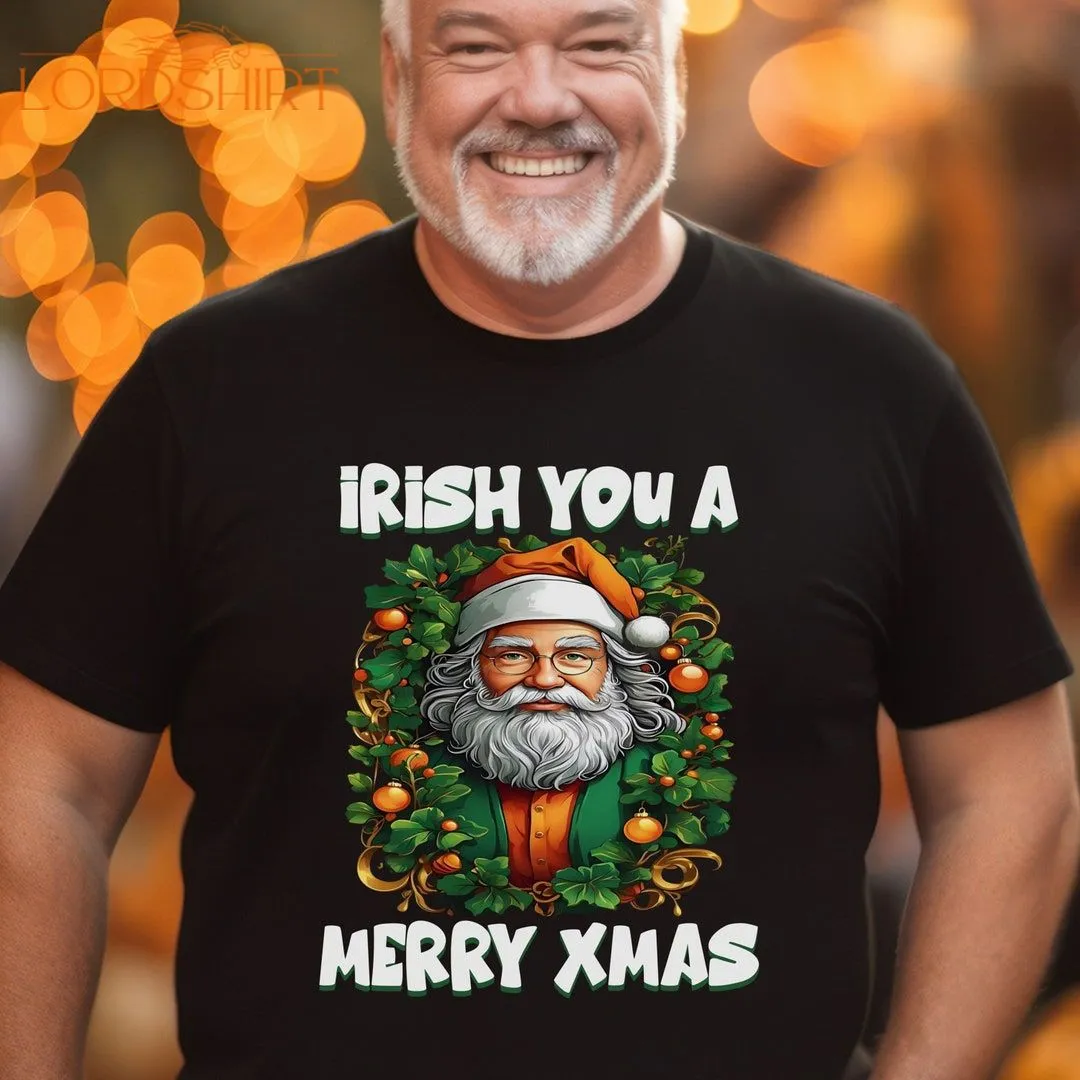 Irish You A Merry Christmas T-shirt Irish Santa Irish Xmas