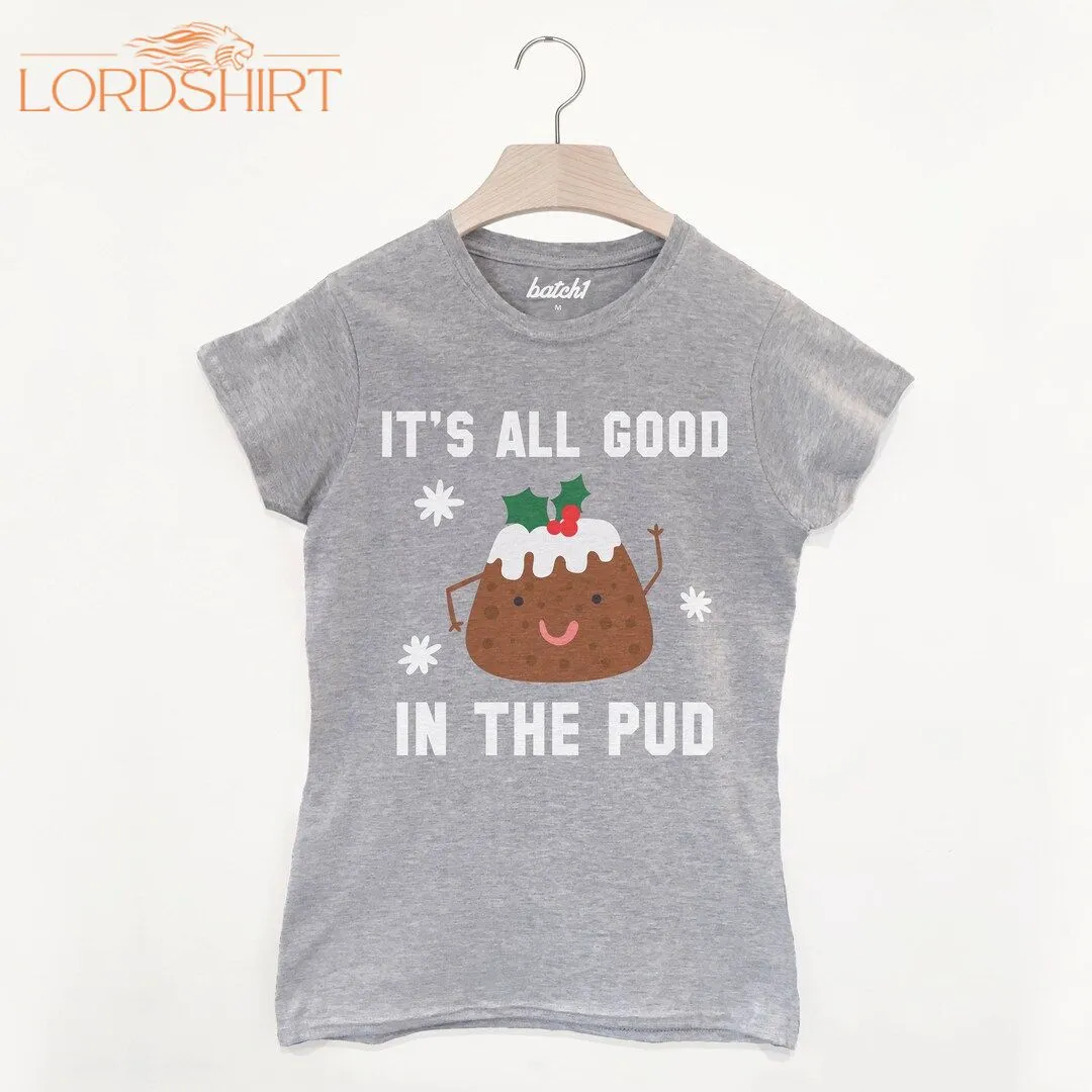 It's All Good In The Pud Women's Christmas Slogan