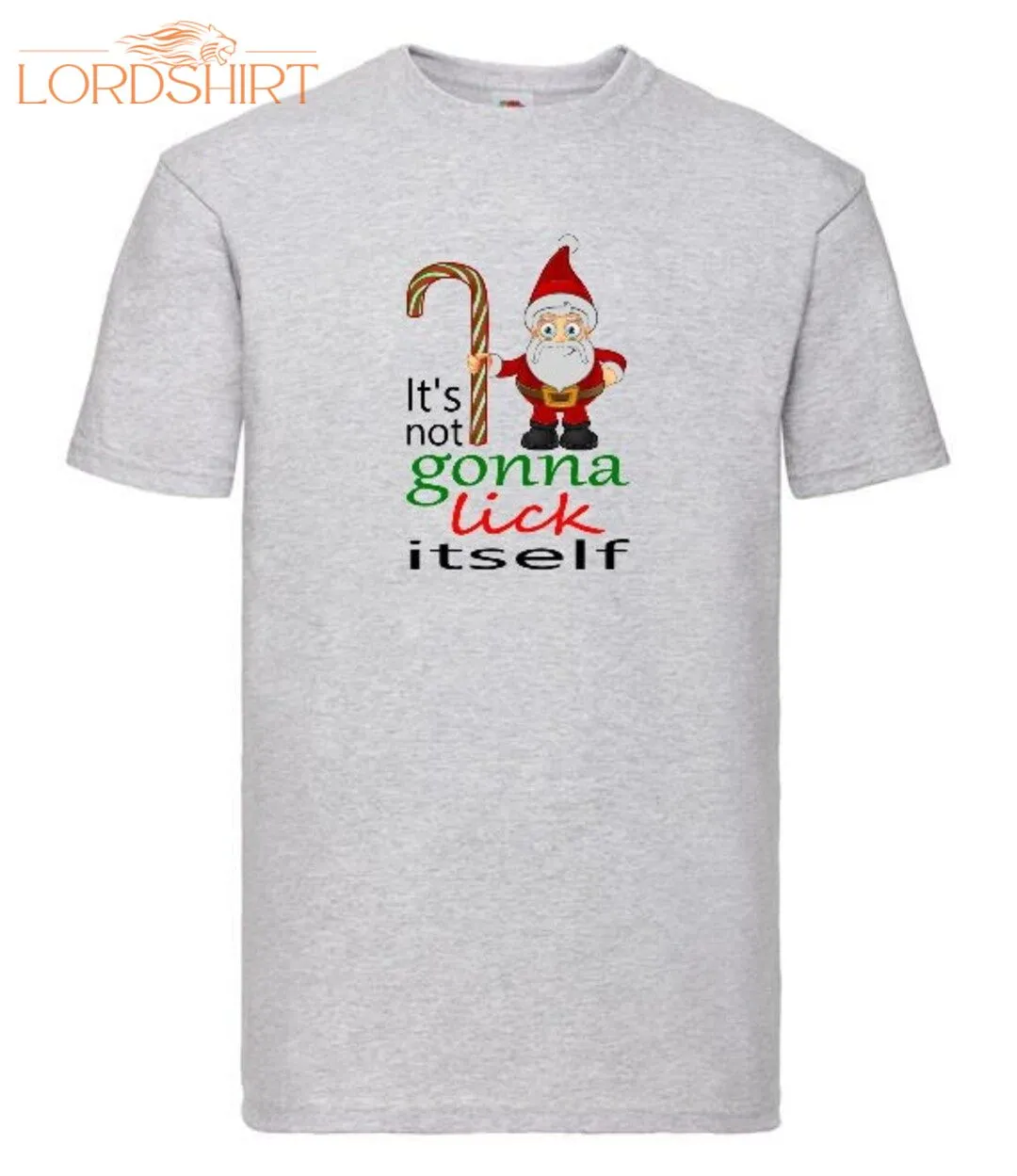 It's Not Gonna Lick Itself Christmas Xmas T-shirt Funny