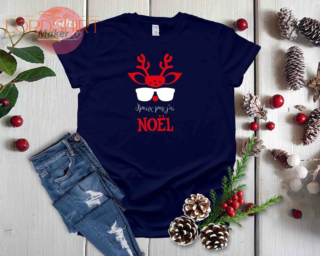 J' Peux Pas J'ai Noel T Shirt T-shirt Noelfunny