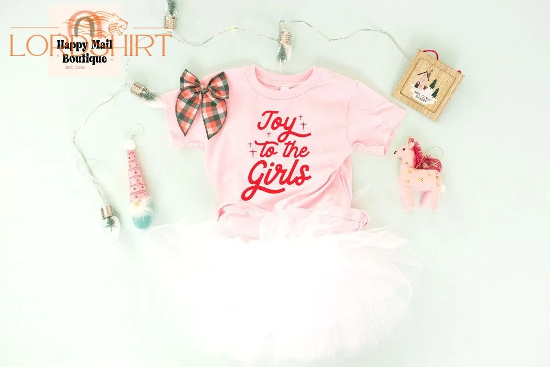 Joy To The Girls Kid Christmas Sweater Christmas Tshirt For