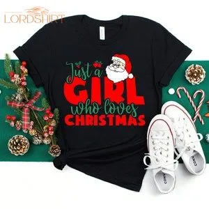 Just A Girl Who Loves Christmas T-shirt Christmas Shirt