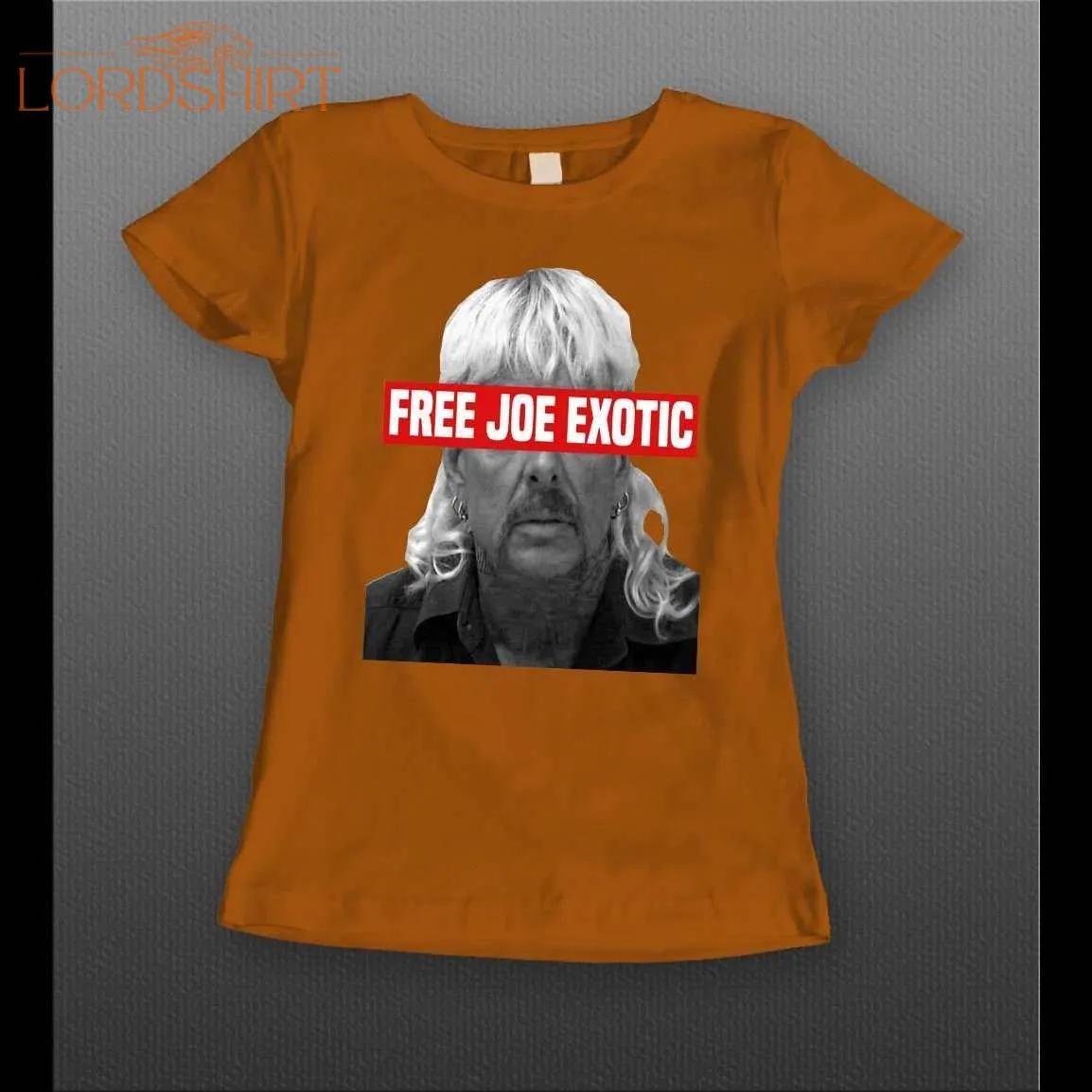 Ladies Free Joe Exotic The Tiger King Shirt