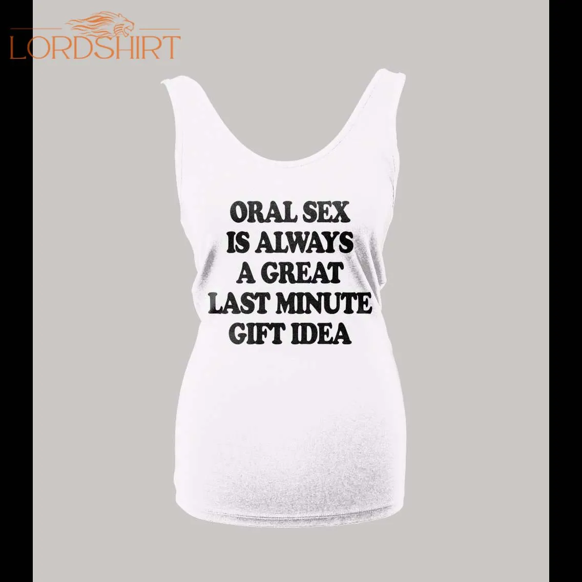 Ladies Oral Sex Is A Great Last Minute Gift Adult Humor Shirt