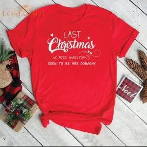 Last Christmas As A Miss Soon To Be Mrs T Shirt Personalised