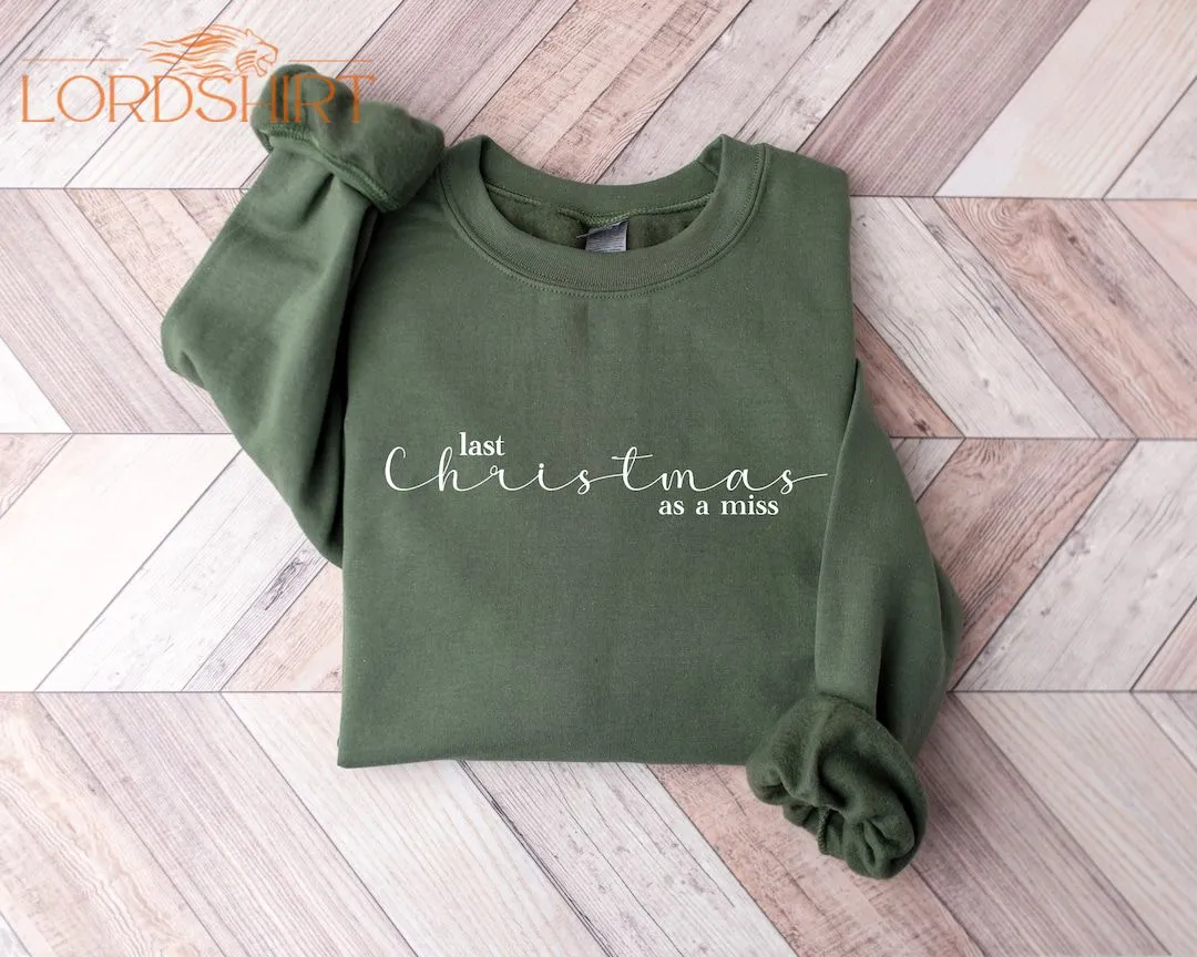 Last Christmas As A Miss Sweatshirt Christmas Bride Sweater