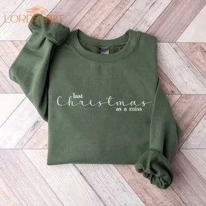 Last Christmas As A Miss Sweatshirt Christmas Bride Sweater