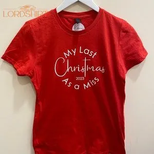 Last Christmas As Miss Christmas Tshirt Christmas Eve