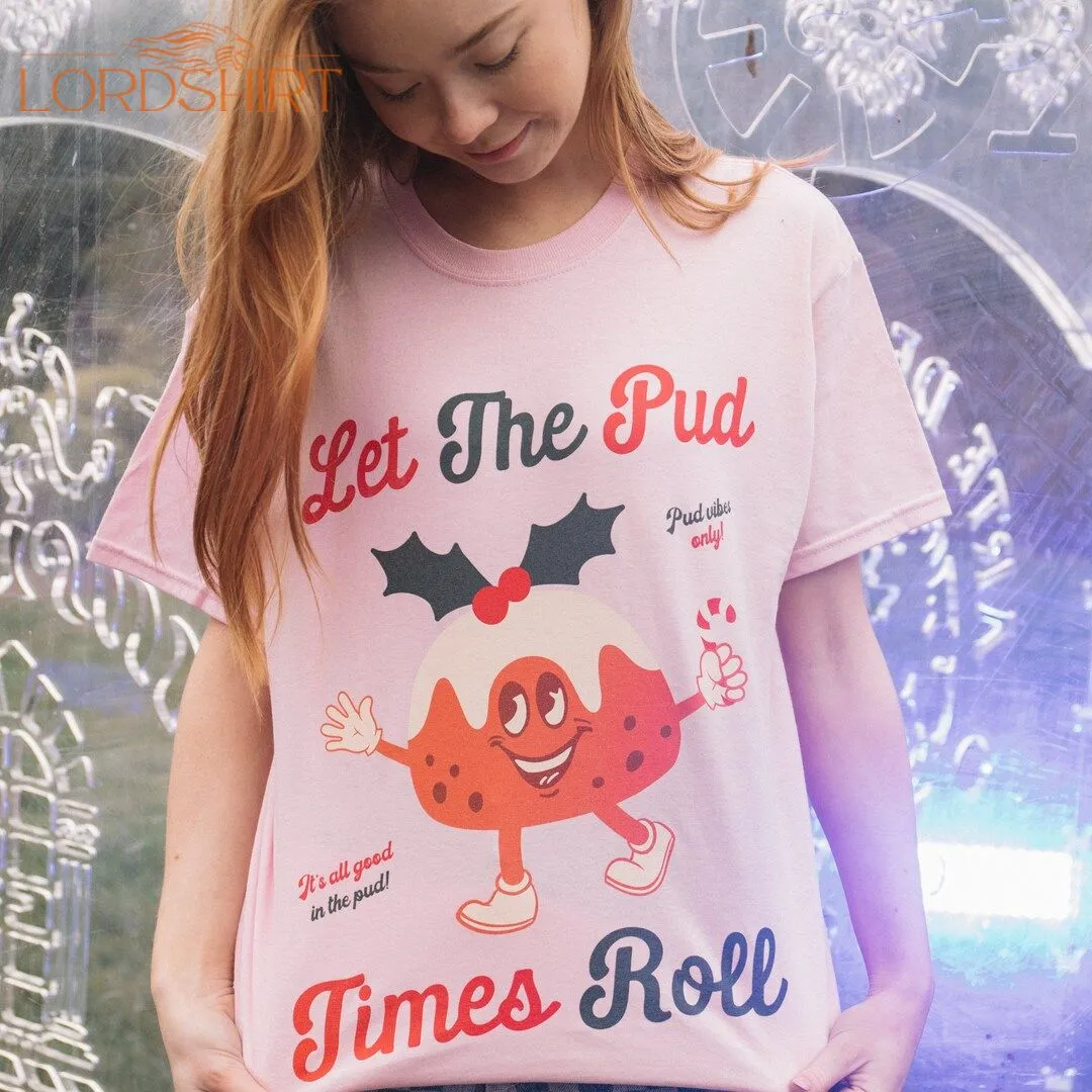 Let The Pud Times Roll Women's Christmas T-shirt