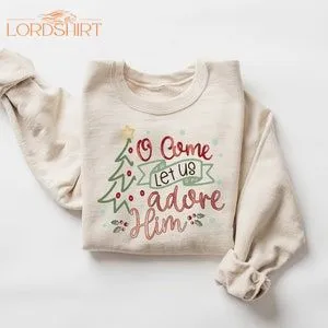 Let Us Adore Him Sweatshirt Christian Christmas Sweatshirt