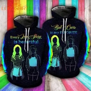 Lgbt+ Pride Every Love Story Is Beautiful Lesbian Couple Hoodie 3d All Over Print