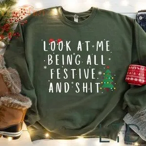 Look At Me Being All Festive And Shit Shirt Funny Holiday