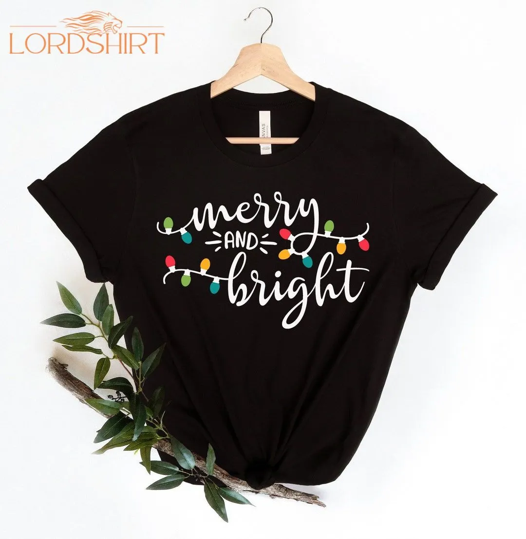 Merry And Bright Shirt Christmas Lights Shirt Gift For