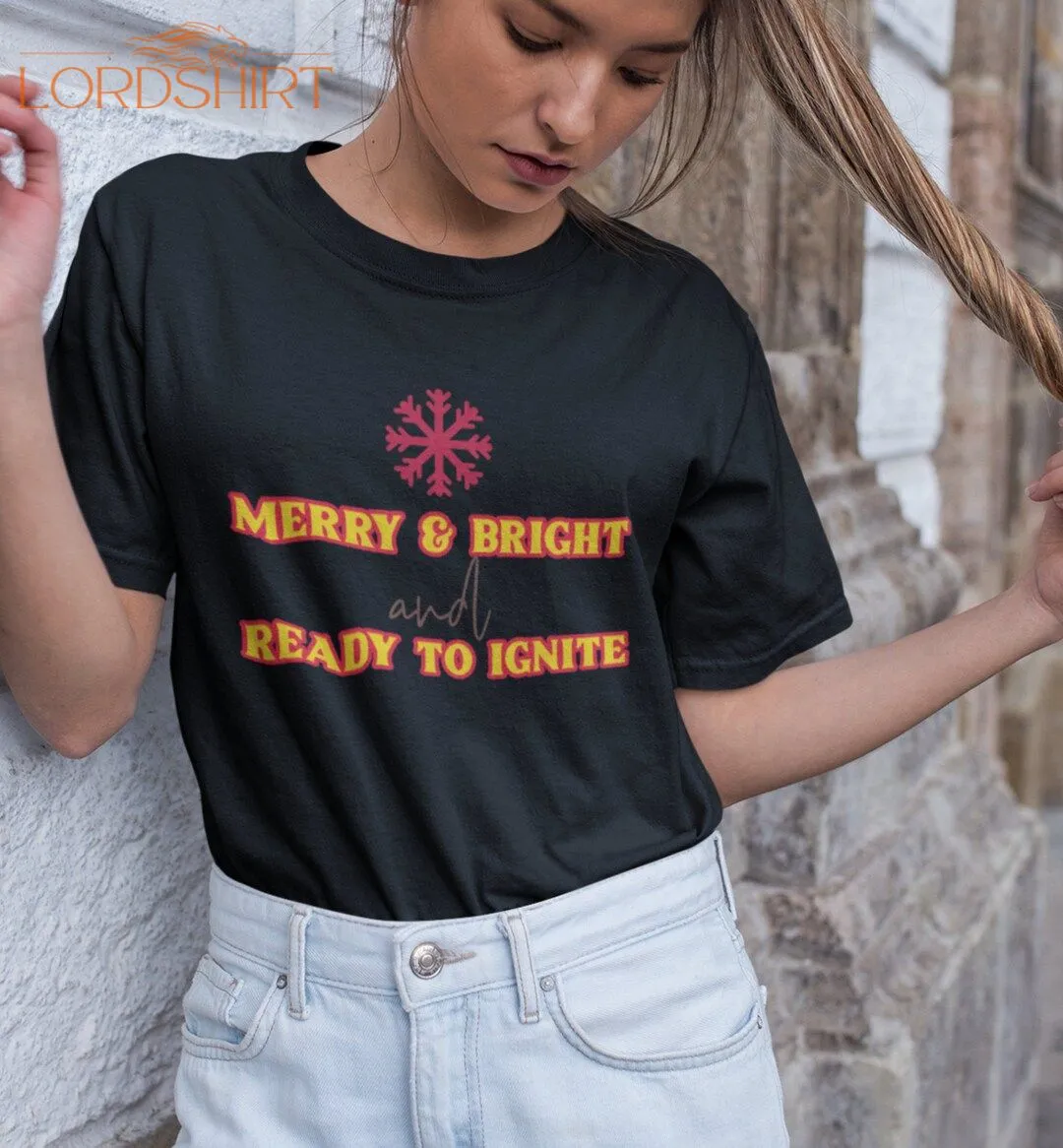 Merry  Bright And Ready To Ignite Unisex Jersey Short Sleeve