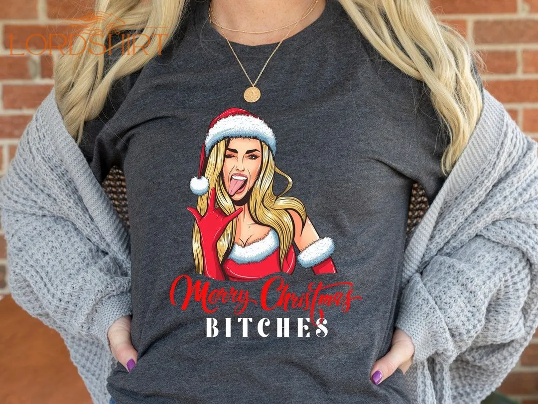 Merry Christmas Bitches Tees Bitches Christmas Shirts Women