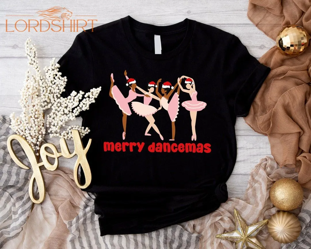 Merry Dancemas Shirt Ballet Dancer Gift T-shirt Gift For