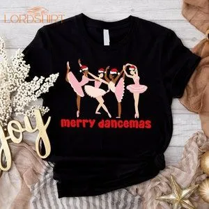 Merry Dancemas Shirt Ballet Dancer Gift T-shirt Gift For