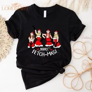 Merry Fetchmas Mean Girls Themed Christmas T Shirt Funny