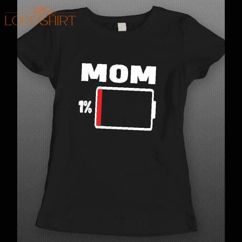 Mother's Day Mom Low On Battery Funny Ladies Shirt