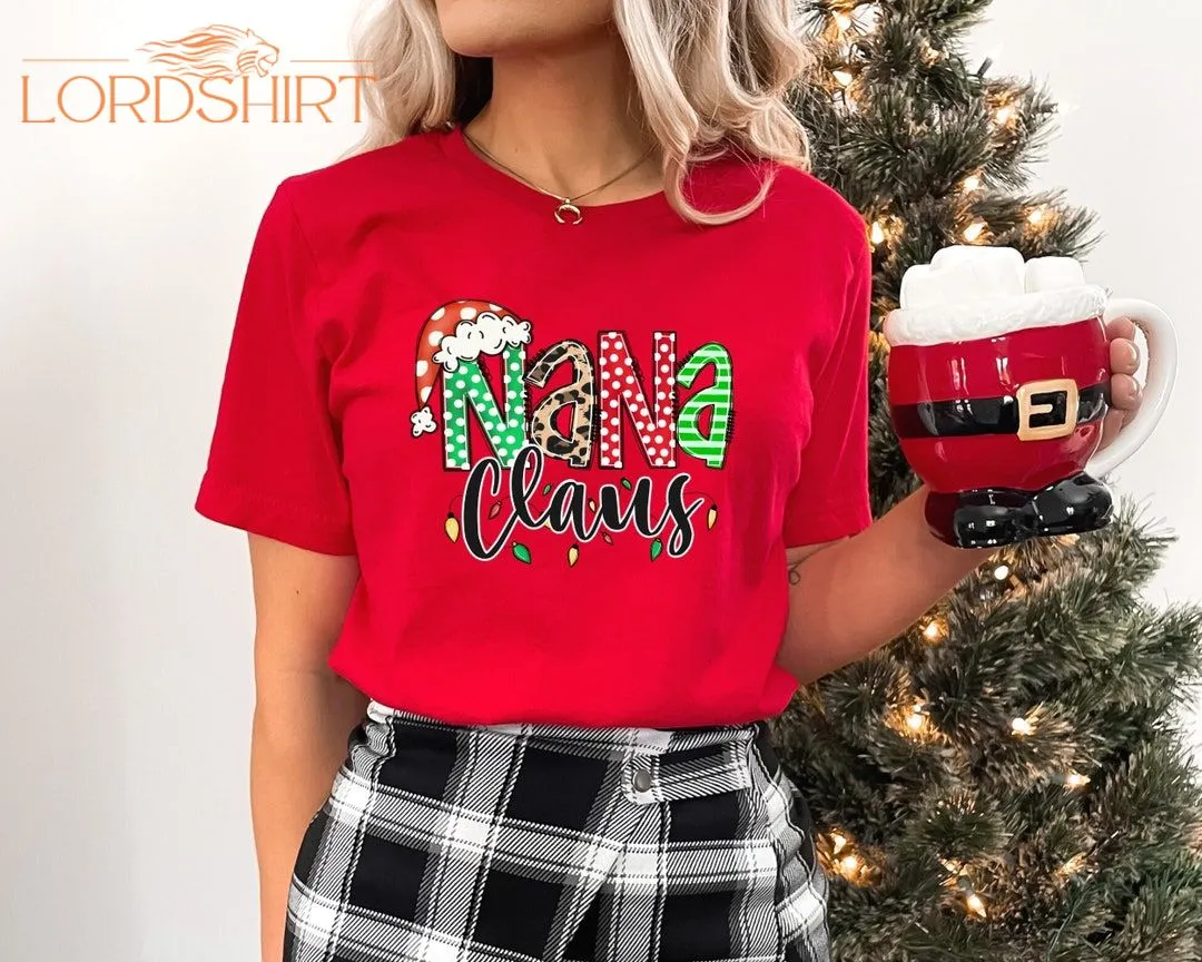 Nana Claus Gift Shirt Nana Christmas Shirt Nana Claus Shirt