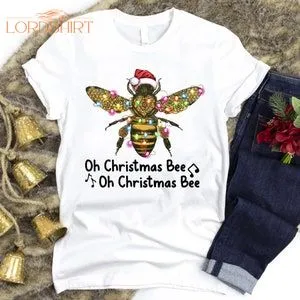 Oh Christmas Bee Funny Bee Lovers Shirt Christmas Bee Shirt