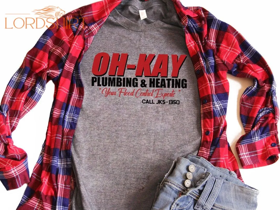 Oh-kay Plumbing And Heating Home Alone Shirt Christmas Movie