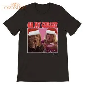 Oh My Christ Xmas T-shirt Christmas Tee Homage Tee Bootleg