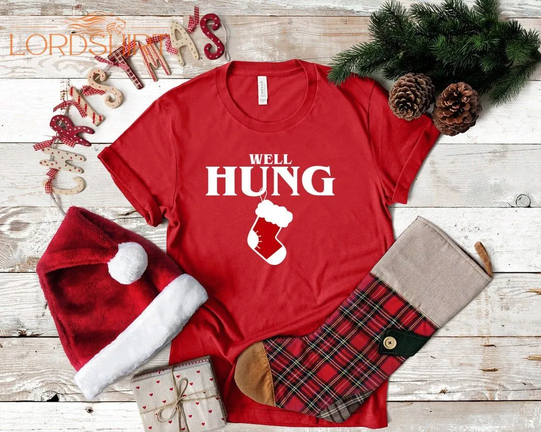 Rude Christmas Shirt Well Hung Christmas Shirt Funny T