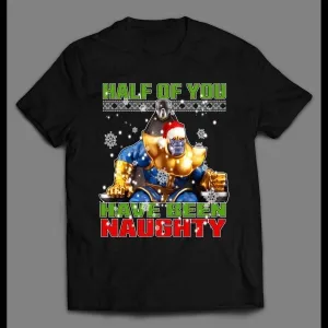 Santa Thanos Half Of You Have Been Naughty Holiday Shirt