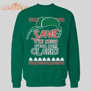 Save Me The Neck Clark! Cousin Eddie Holiday Movie Hoodie / Sweatshirt