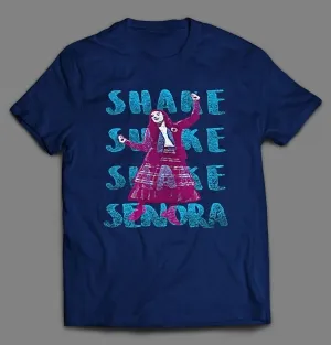 Shake Shake Shake Senora Movie Parody Distressed Shirt