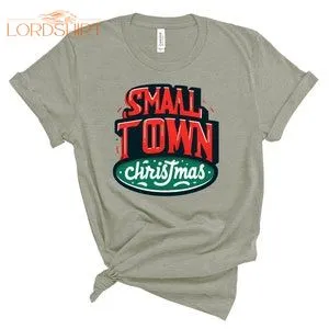 Small Town Christmas Shirt Christmas Tshirt Christmas