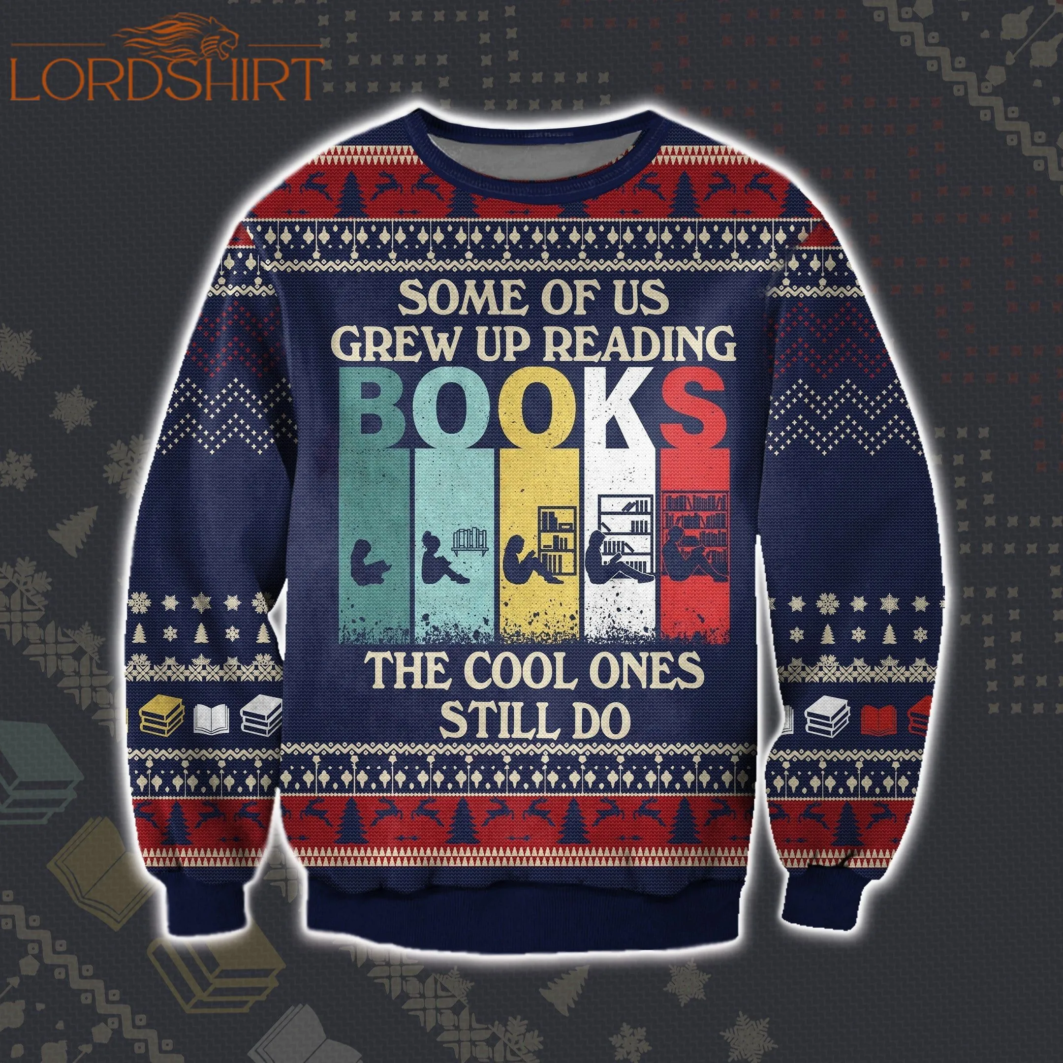 Some Of Us Grew Up Reading Books The Cool Ones Still Do Ugly Christmas Sweater