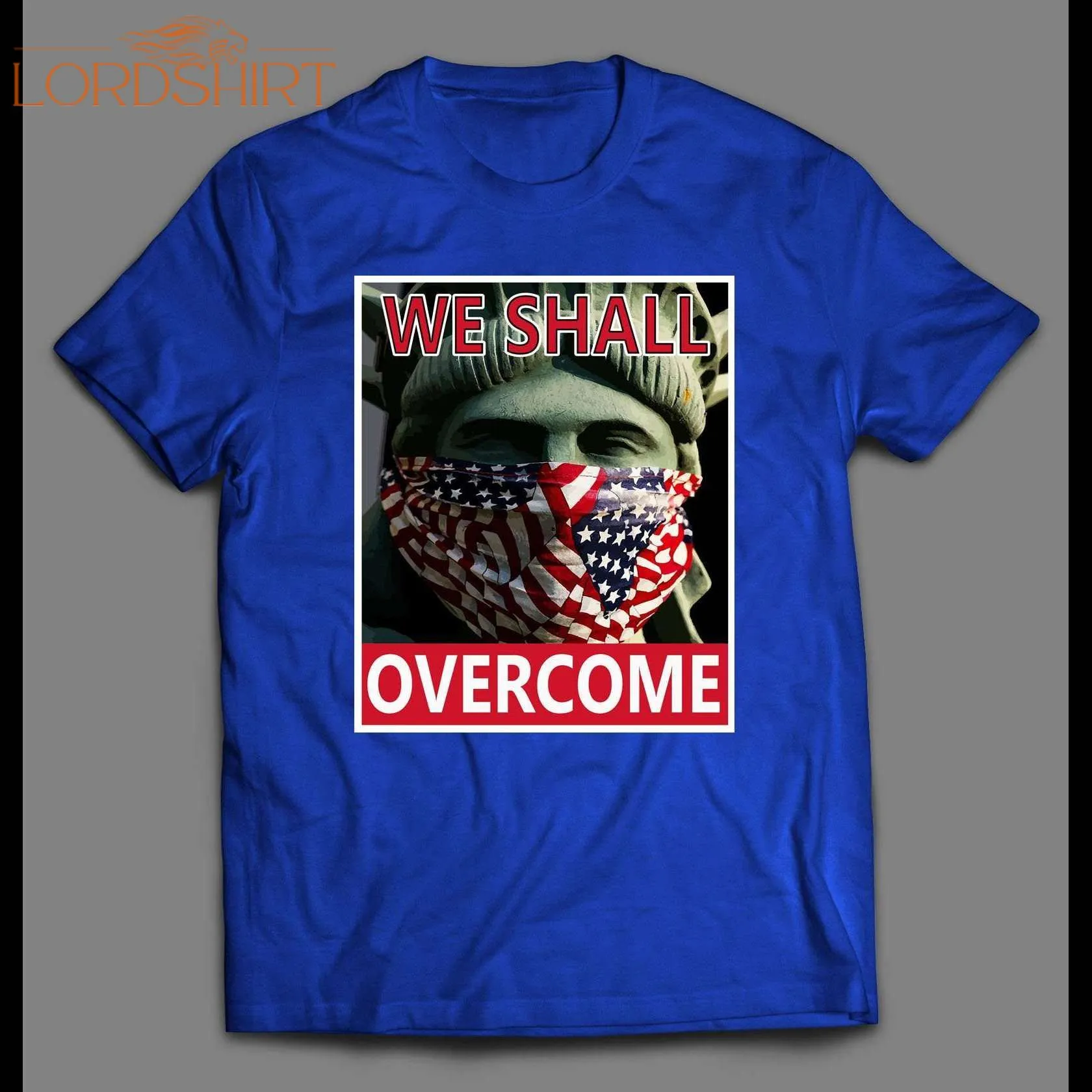 Statue Of Liberty We Shall Overcome American Spirit Shirt