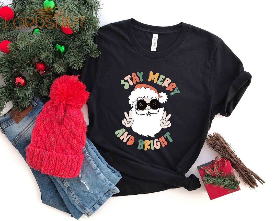 Stay Merry And Bright Christmas T-shirt Cute Santa Christmas