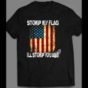 Stomp My Flag I'll Stomp Your Ass American Flag 4th Of July Shirt