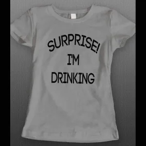 Surprise, I'm Drinking Funny Ladies Drinking Shirt