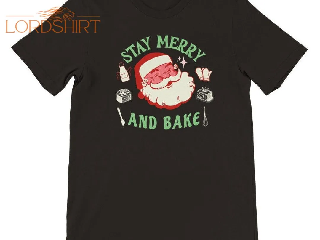 T-SHIRT SANTA CHRISTMAS Bake Gift Cook Stay Merry Tee Bake T