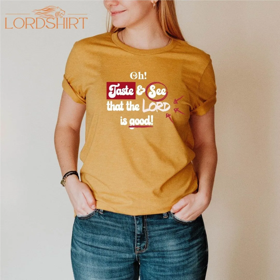 Taste And See That The Lord Is Good T-shirt Mustard Graphic