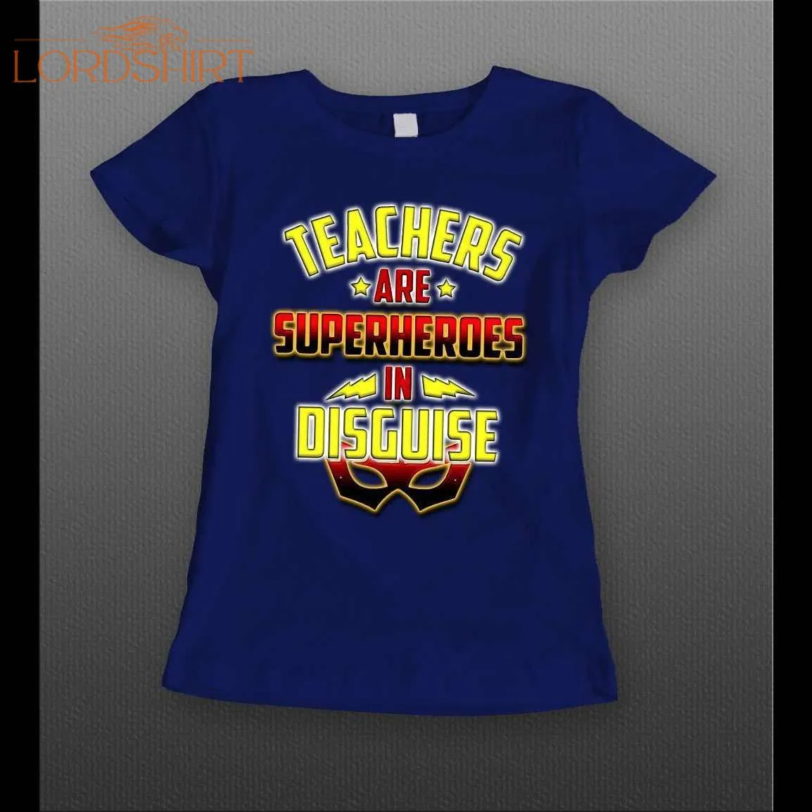 Teachers Are Superheros In Disguise Ladies Shirt