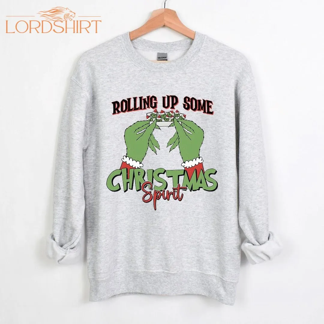 The Grinch Christmas Sweatshirt Rolling Up Some Grinchmas