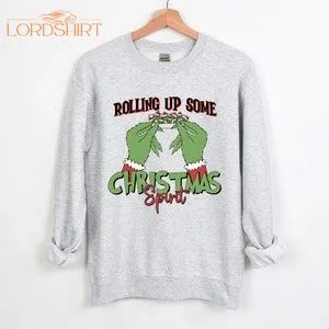 The Grinch Christmas Sweatshirt Rolling Up Some Grinchmas