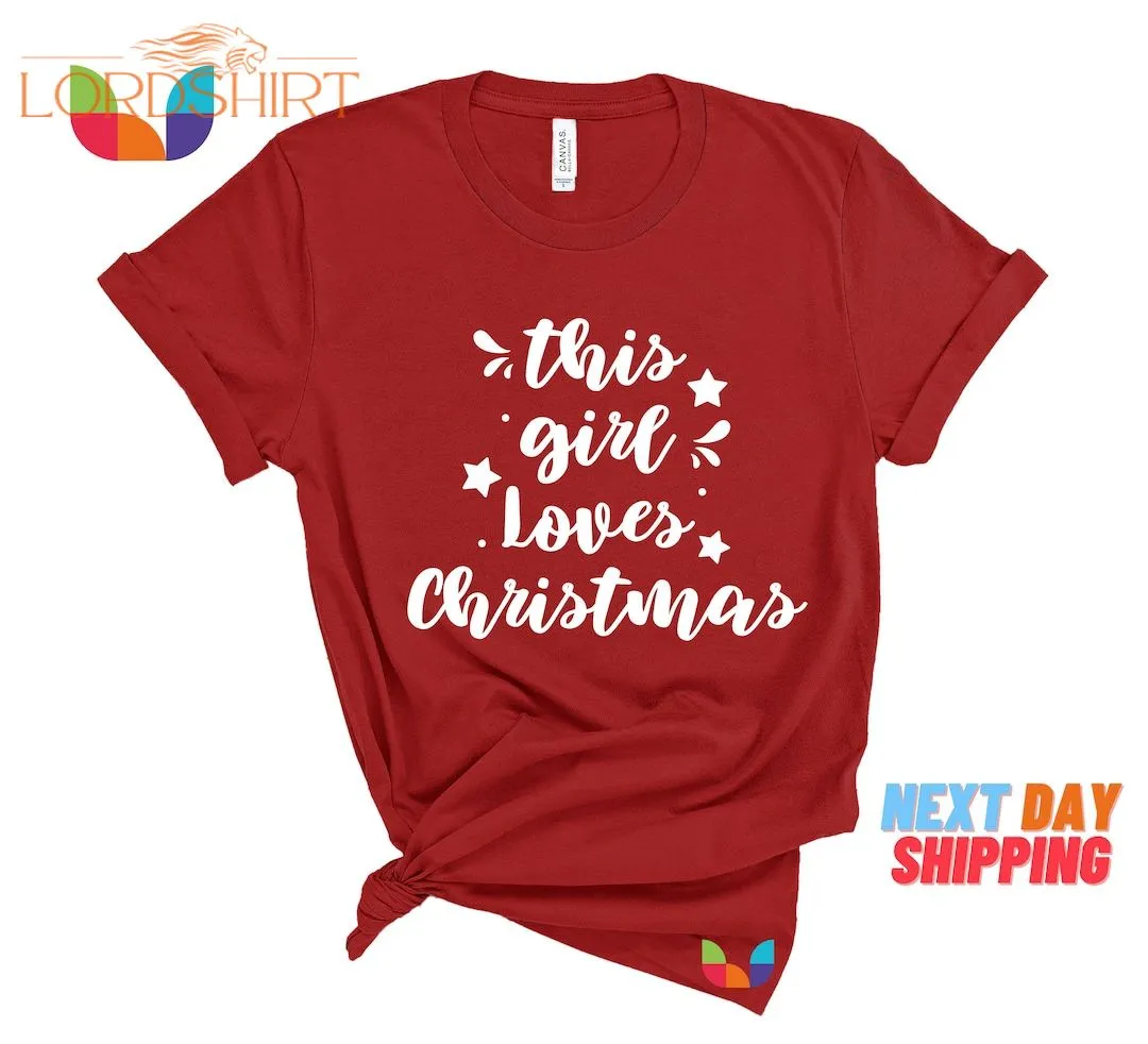 This Girl Loves Christmas T-shirt Funny Xmas Shirt For Women