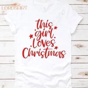 This Girl Loves Christmas Tshirt Xmas Ladies Tee Fun