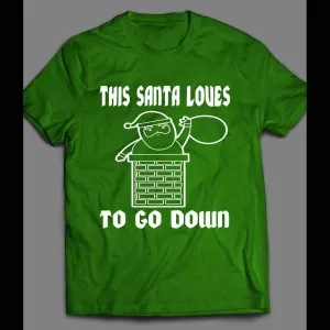 This Santa Loves To Go Down Funny Christmas Shirt